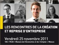 Les Rencontres de la Création-Reprise d'entreprise. Le vendredi 25 novembre 2011 à Meaux. Seine-et-Marne. 